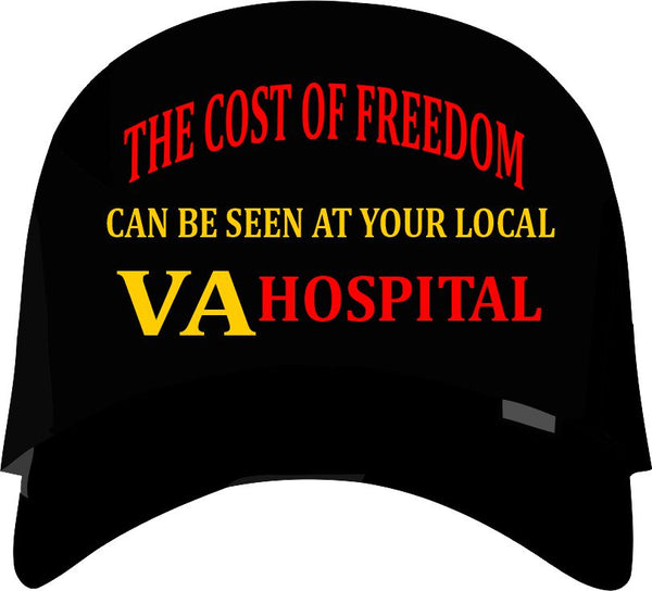 The Cost Of Freedom Can Be Seen At Your Local VA Hospital - Black Cap
