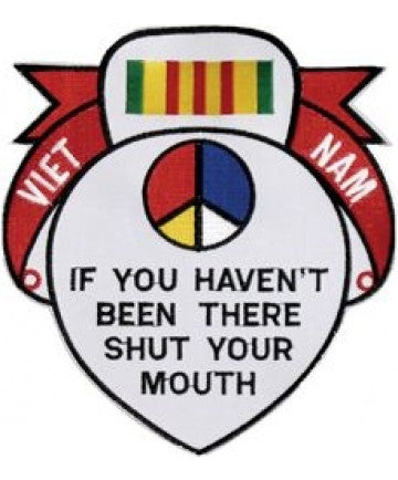 If You Haven't Been Their Shut Your Mouth Back Patch (6 x 7)